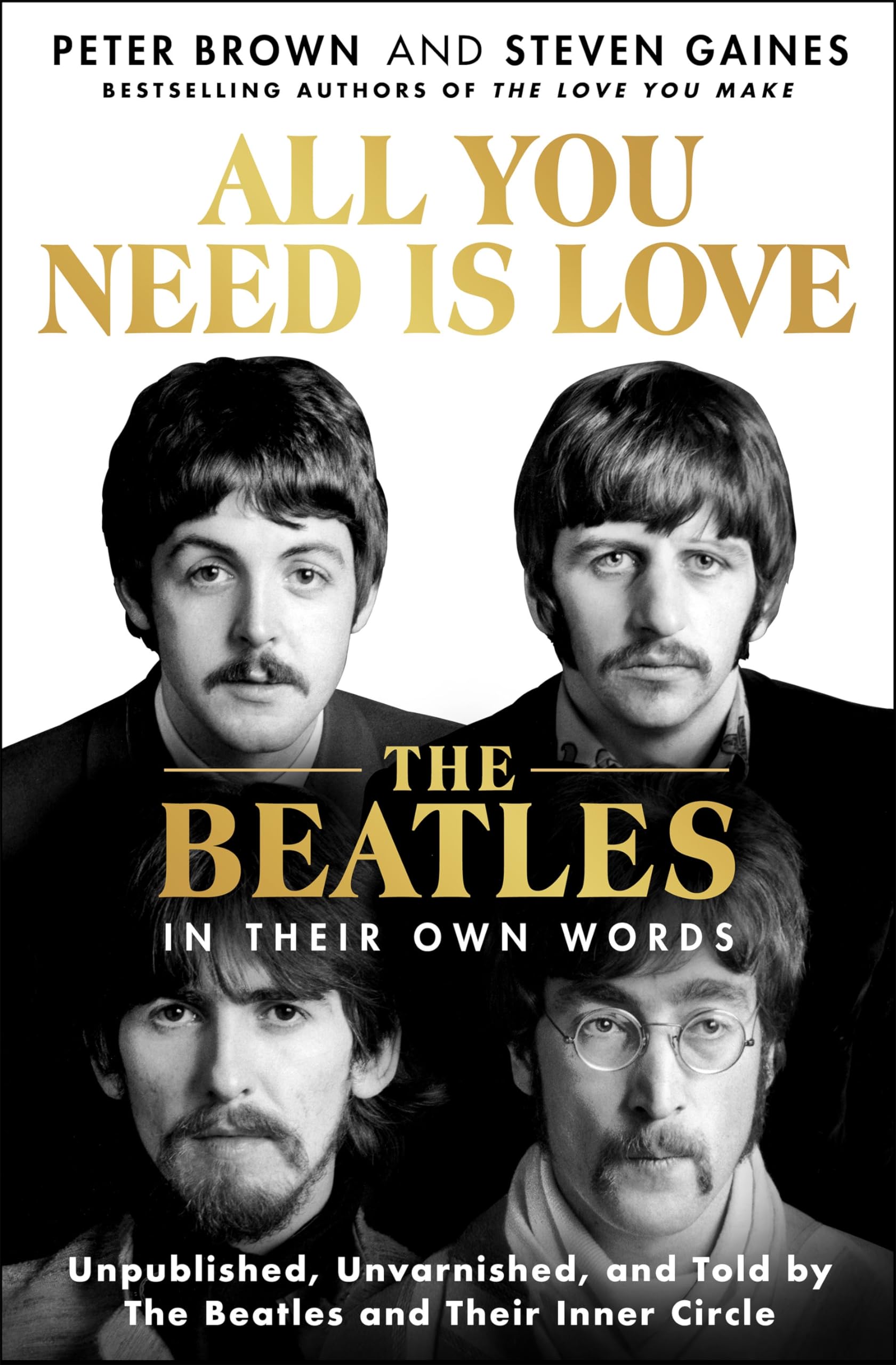 All You Need Is Love: The Beatles In Their Own Words: Unpublished, Unvarnished, And Told By The Beatles And Their Inner Circle,Used