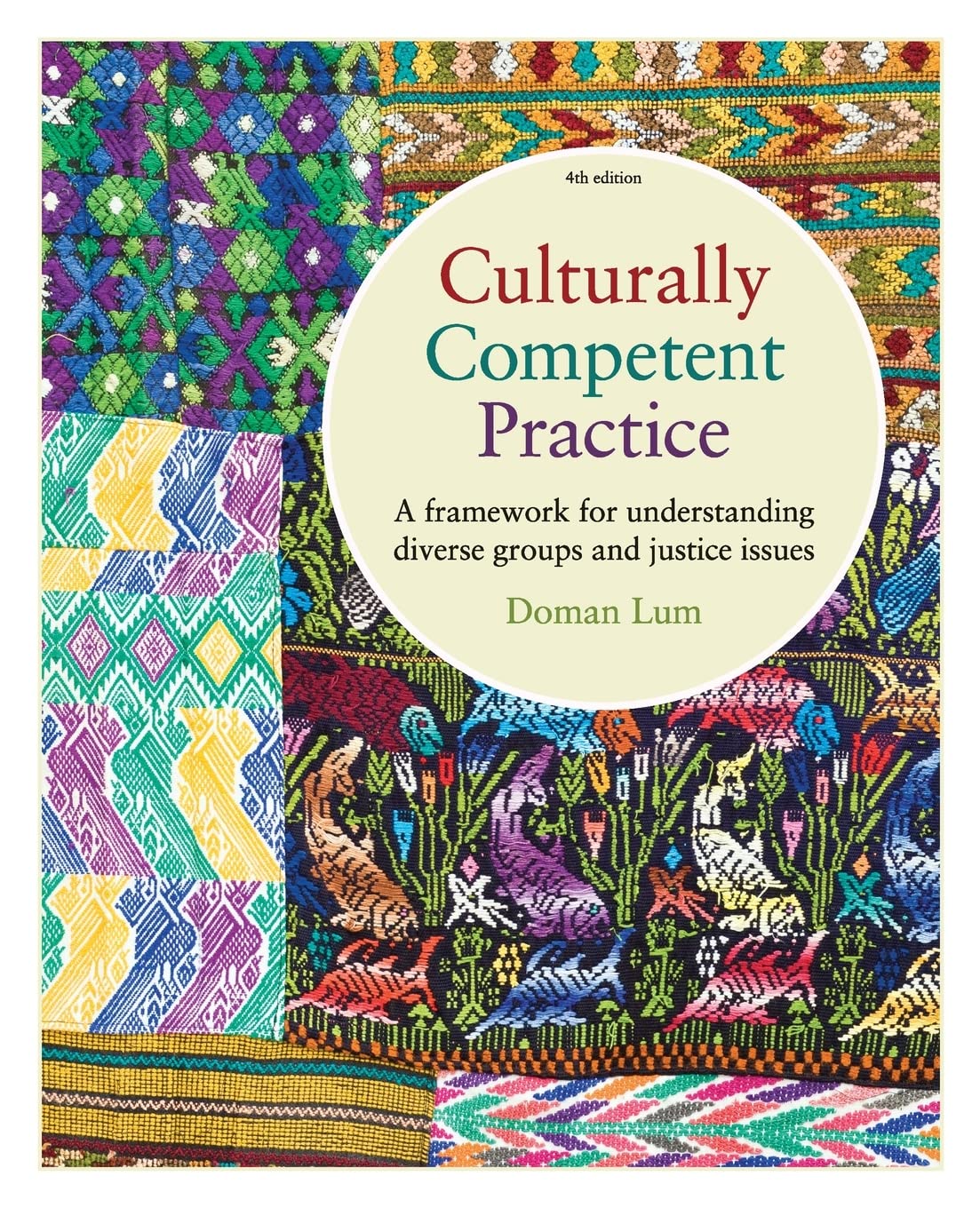 Culturally Competent Practice: A Framework For Understanding Diverse Groups And Justice Issues,New