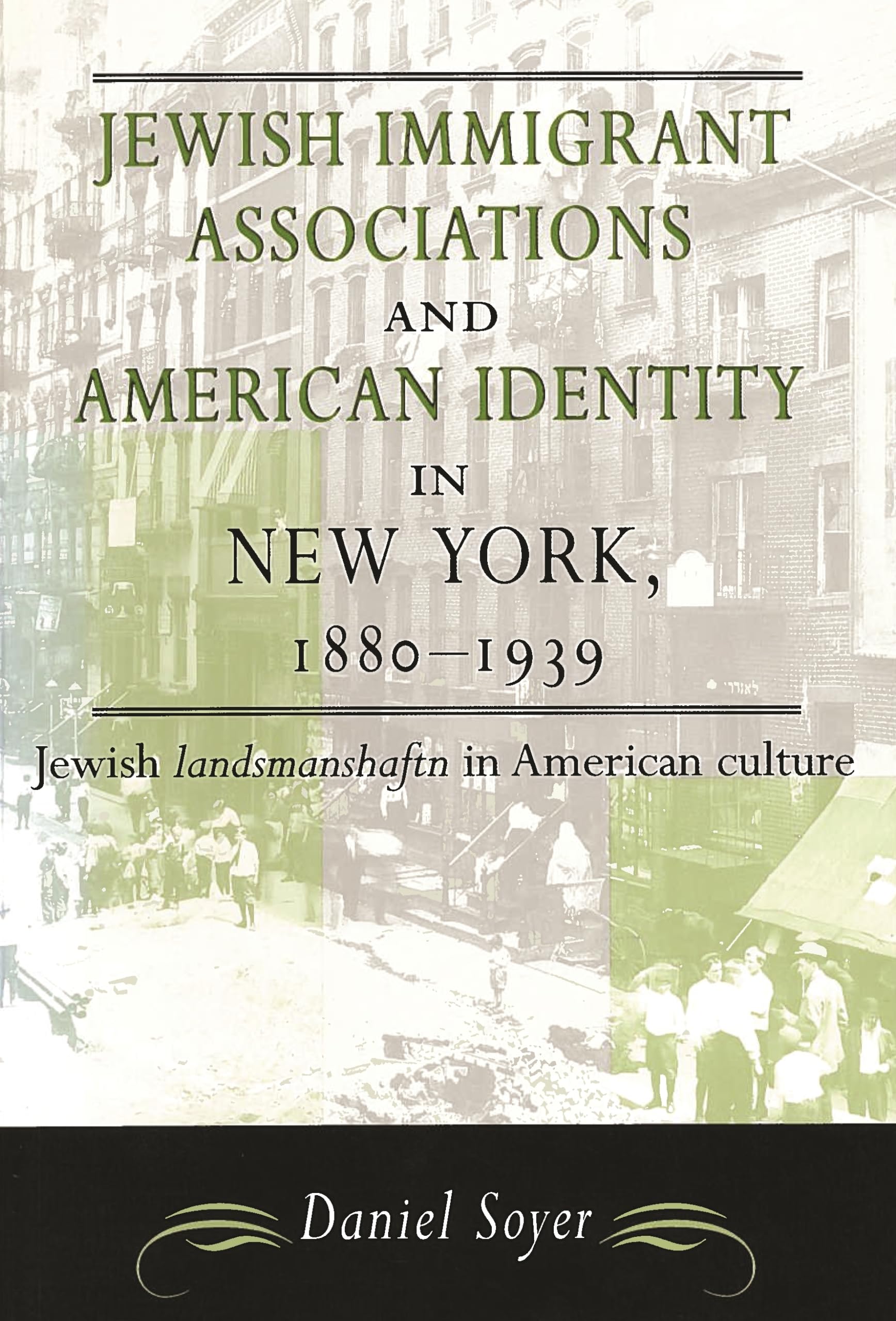 Jewish Immigrant Associations And American Identity In New York, 18801939: Jewish Landsmanshaftn In American Culture (American ,New