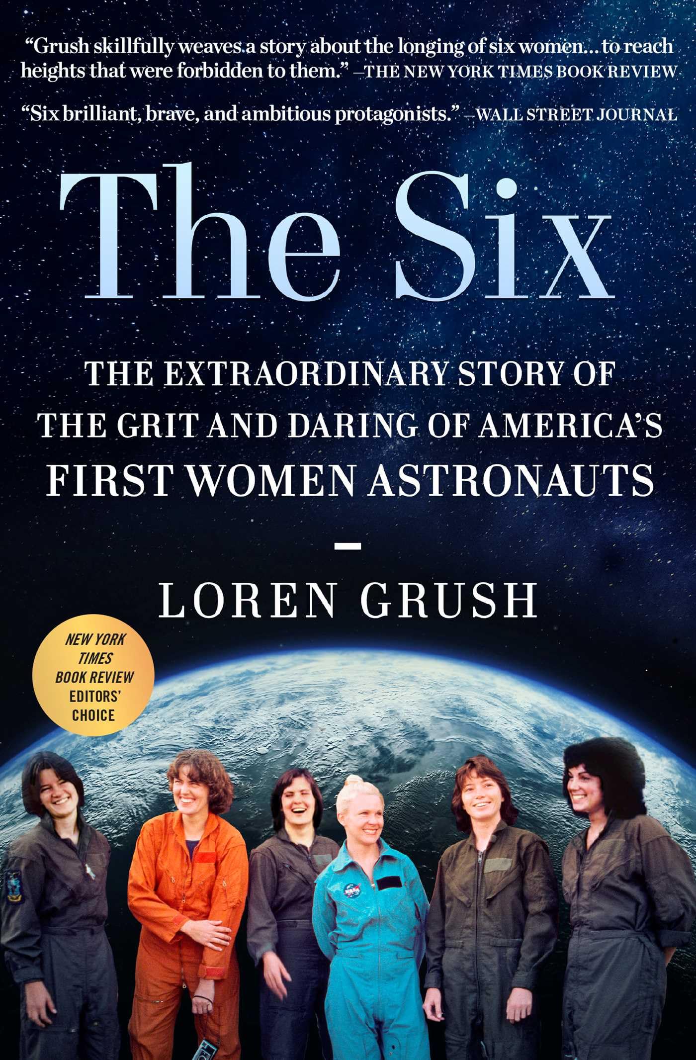 The Six: The Extraordinary Story of the Grit and Daring of America's First Women Astronauts,New
