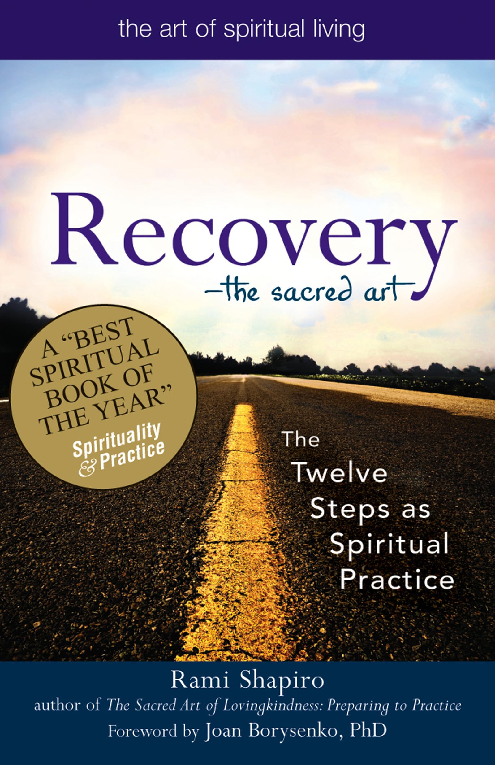 RecoveryThe Sacred Art: The Twelve Steps as Spiritual Practice (The Art of Spiritual Living)