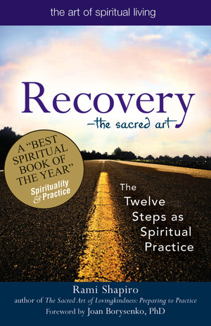 RecoveryThe Sacred Art: The Twelve Steps as Spiritual Practice (The Art of Spiritual Living)