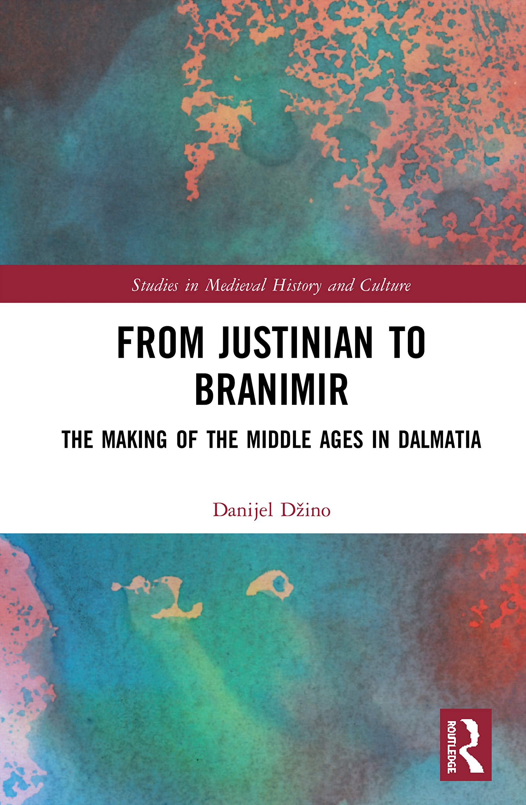 From Justinian to Branimir (Studies in Medieval History and Culture),Used
