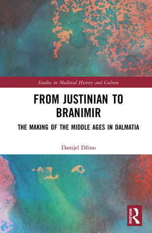 From Justinian to Branimir (Studies in Medieval History and Culture),Used
