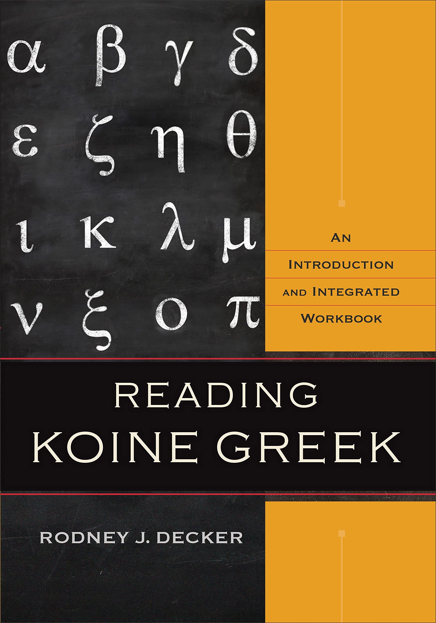 Reading Koine Greek: An Introduction And Integrated Workbook,New