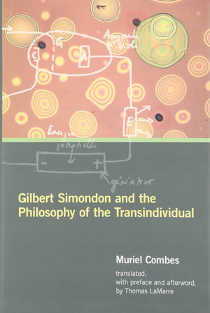 Gilbert Simondon And The Philosophy Of The Transindividual (Technologies Of Lived Abstraction)