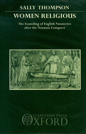 Women Religious: The Founding of English Nunneries after the Norman Conquest,Used
