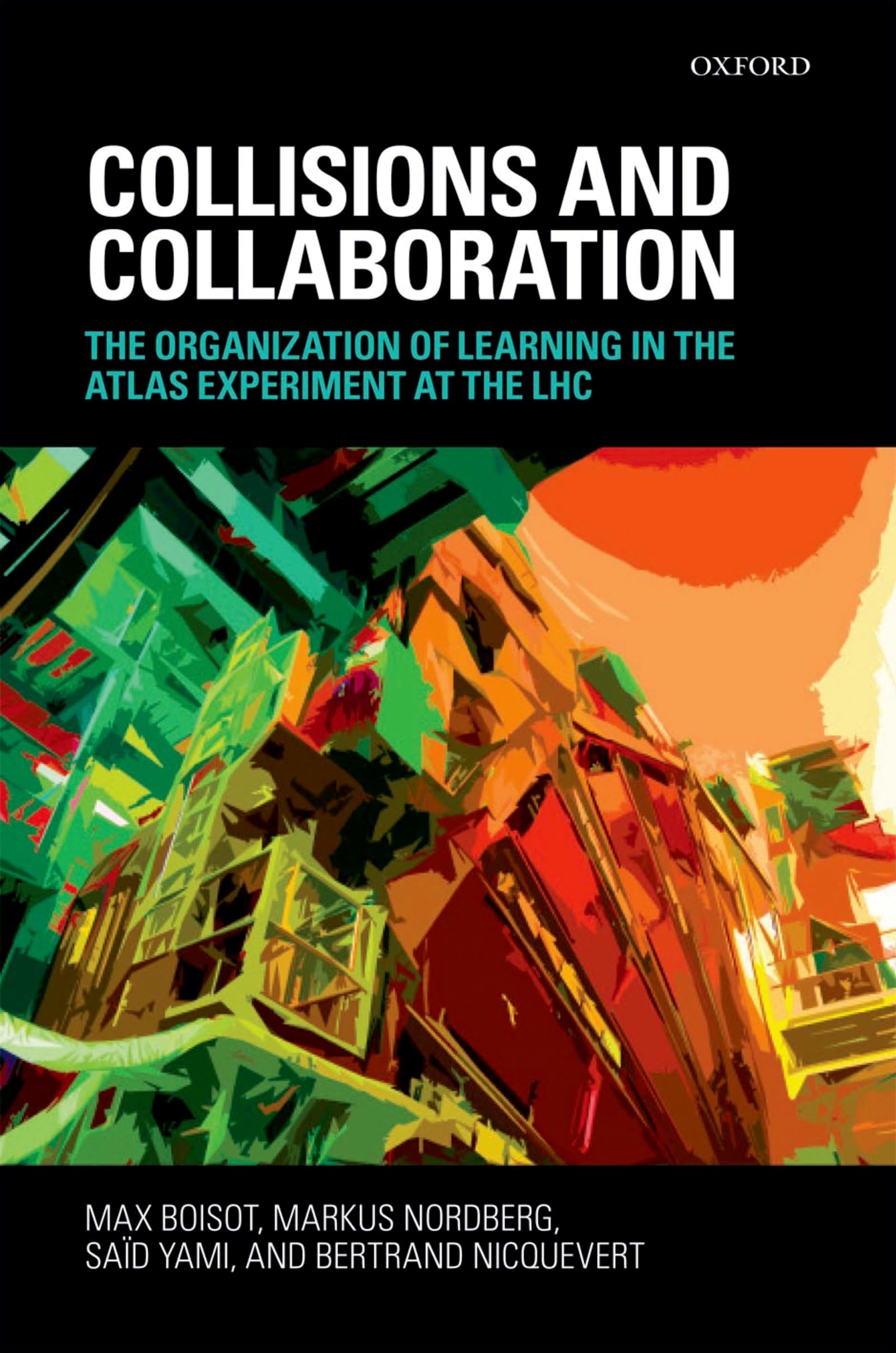 Collisions And Collaboration: The Organization Of Learning In The Atlas Experiment At The Lhc,New
