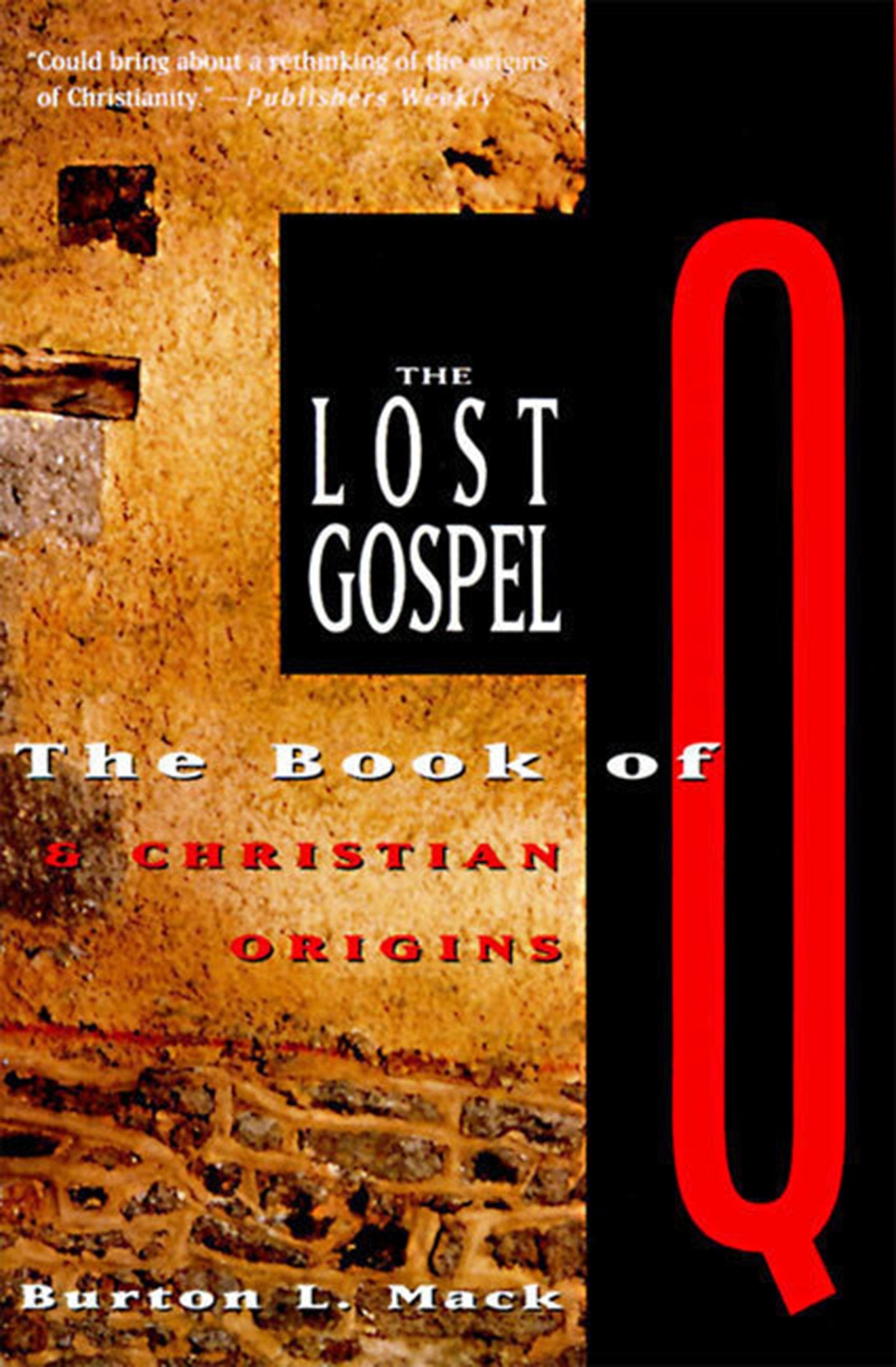 The Lost Gospel: The Book Of Q And Christian Origins,New