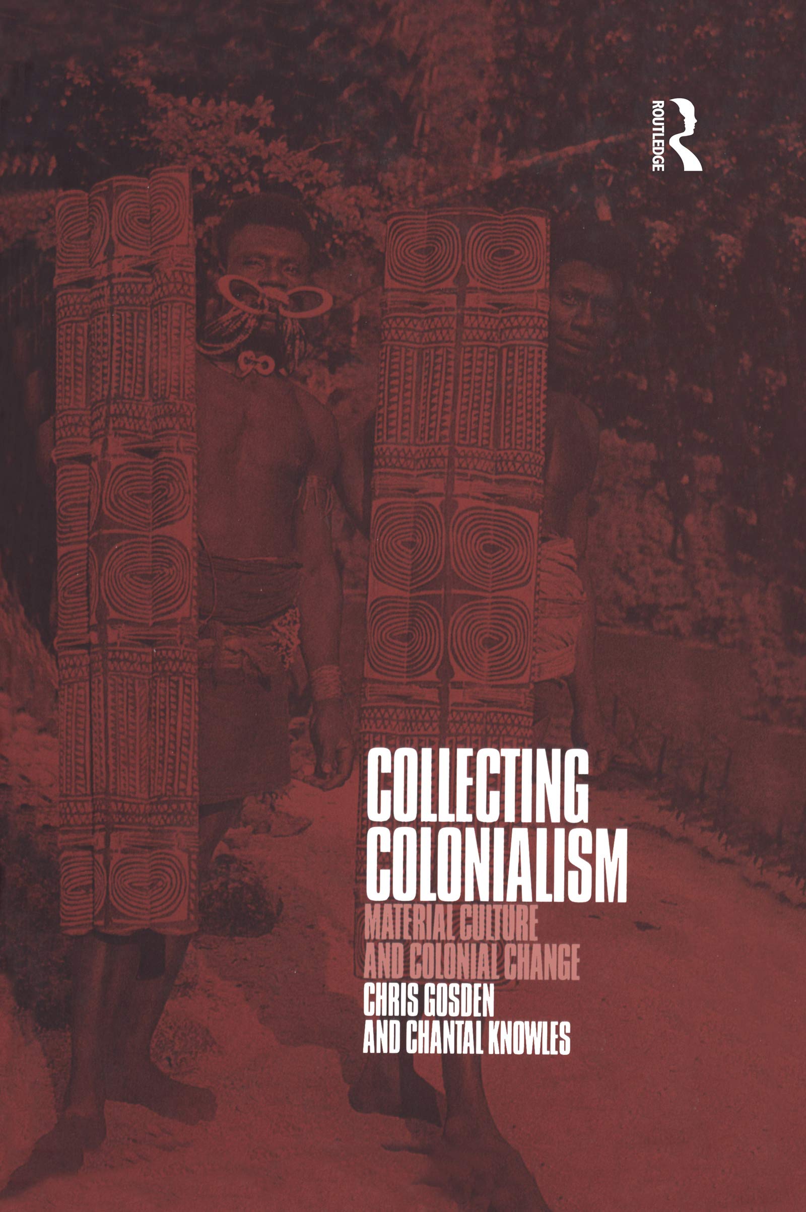 Collecting Colonialism: Material Culture and Colonial Change,Used