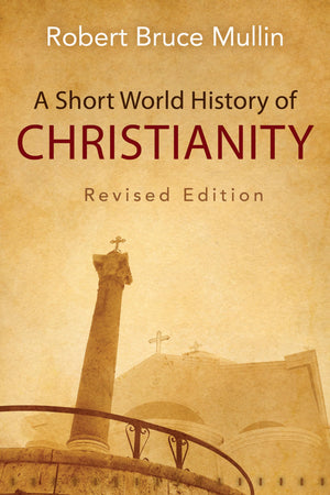 A Short World History Of Christianity, Revised Edition,New