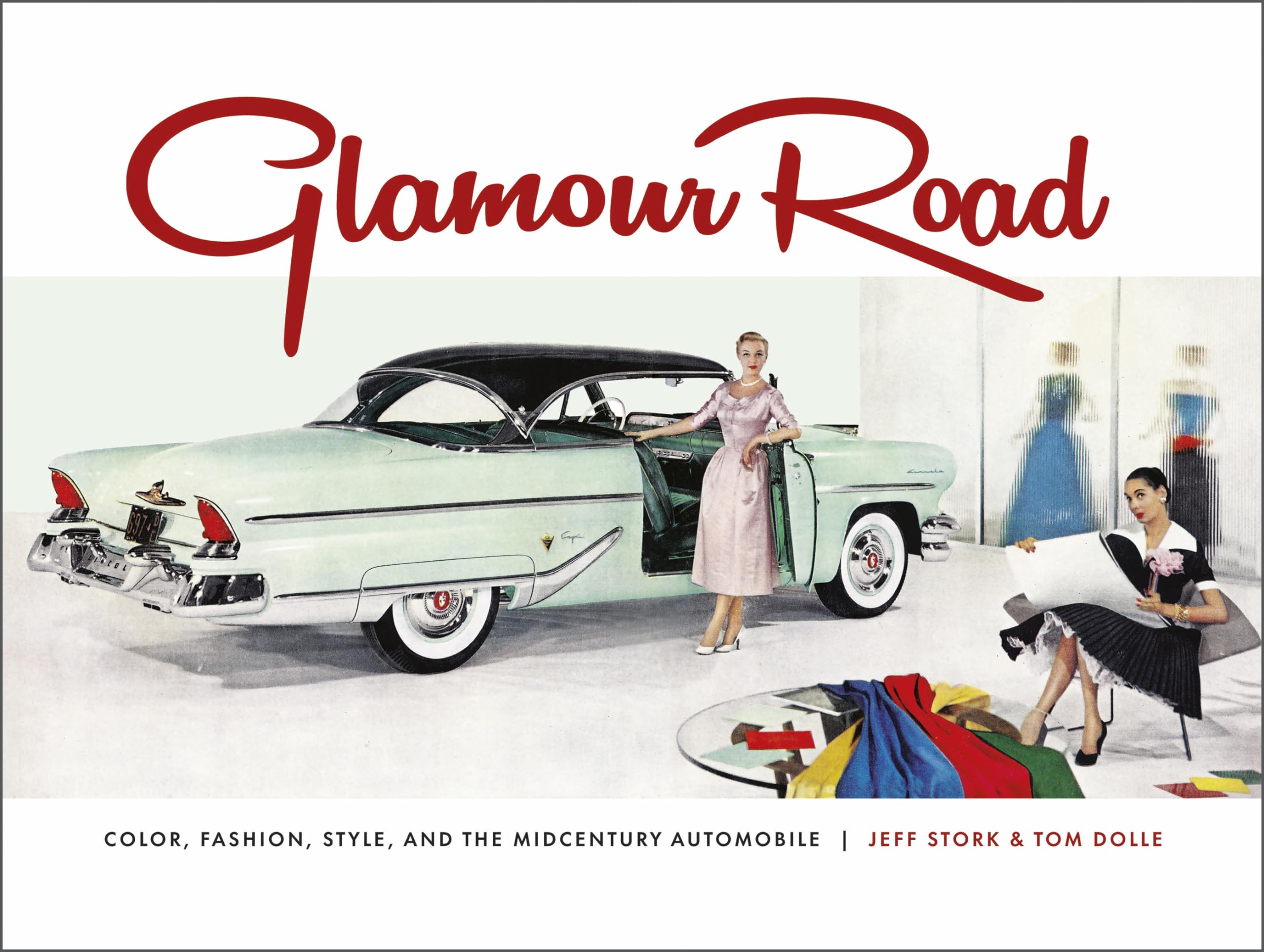 Glamour Road: Color, Fashion, Style, and the Midcentury Automobile,New