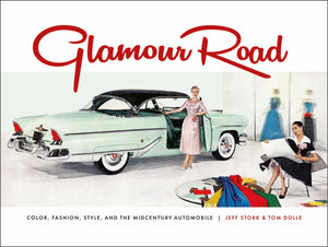 Glamour Road: Color, Fashion, Style, and the Midcentury Automobile,New