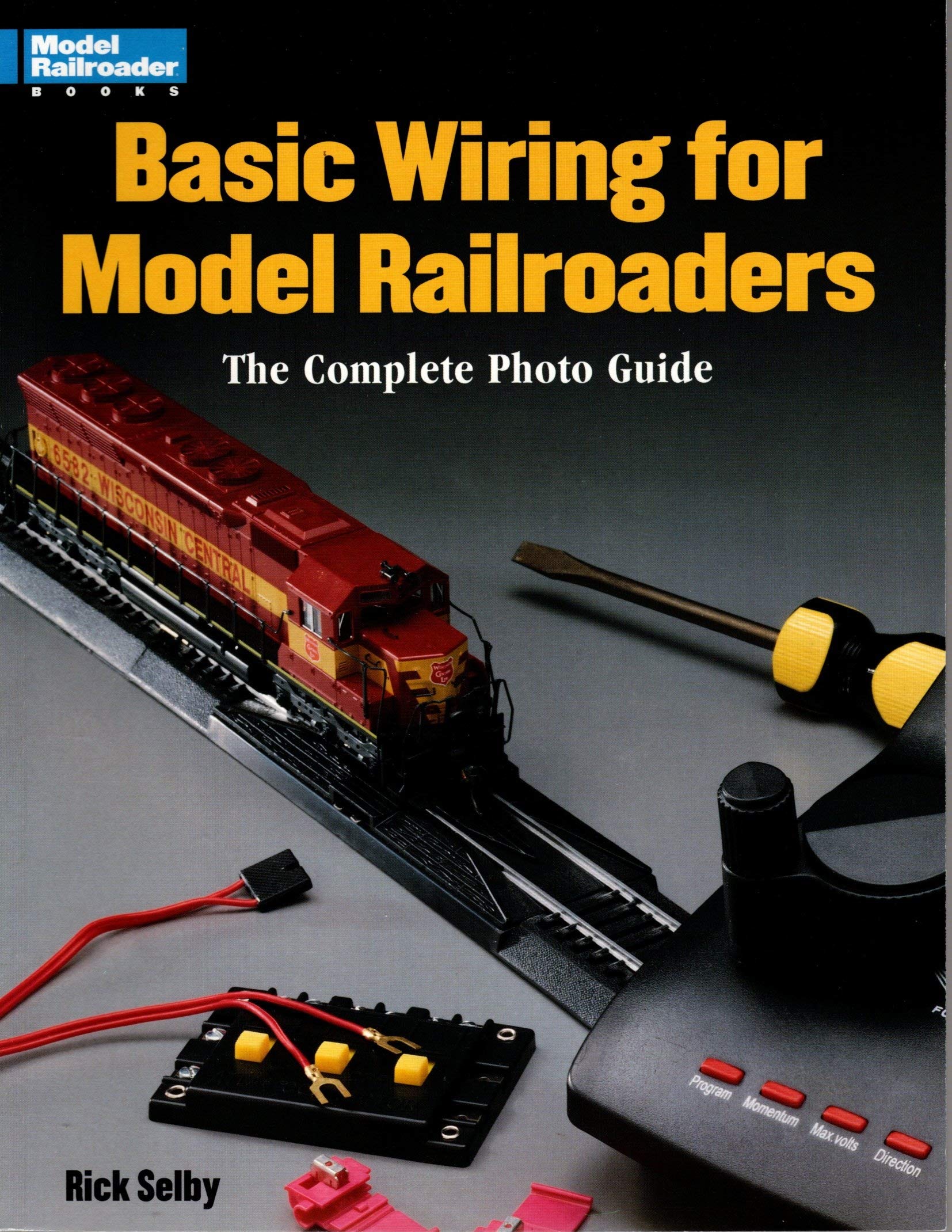 Basic Wiring for Model Railroaders: The Complete Photo Guide,Used