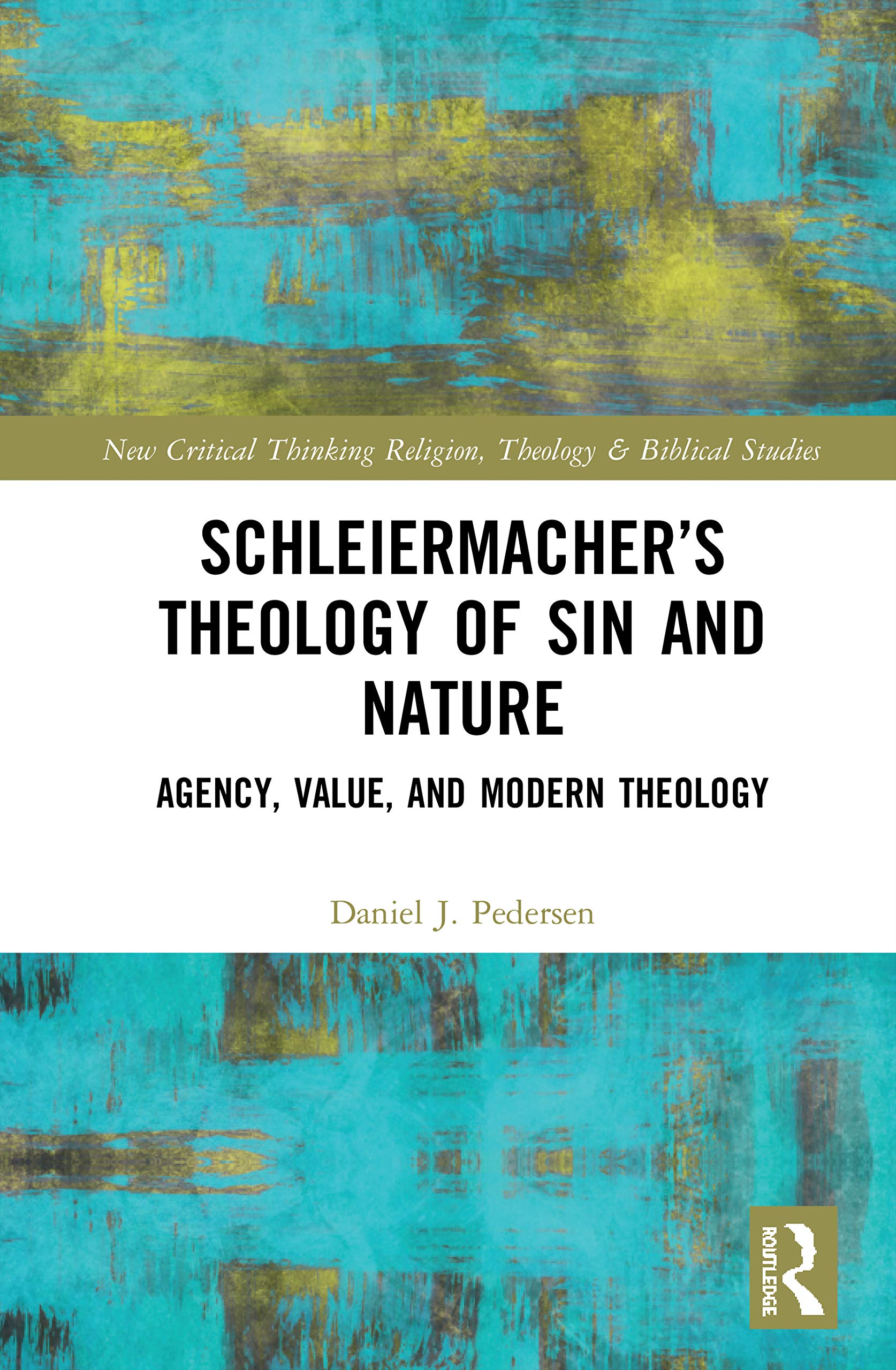 Schleiermachers Theology of Sin and Nature (Routledge New Critical Thinking in Religion, Theology and Biblical Studies),Used