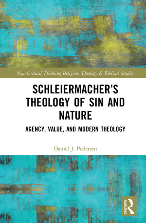 Schleiermachers Theology of Sin and Nature (Routledge New Critical Thinking in Religion, Theology and Biblical Studies),Used