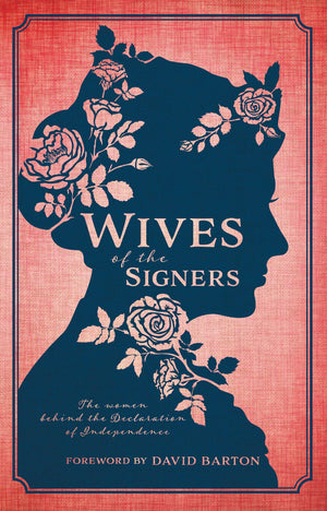 Wives Of The Signers: The Women Behind The Declaration Of Independence-used