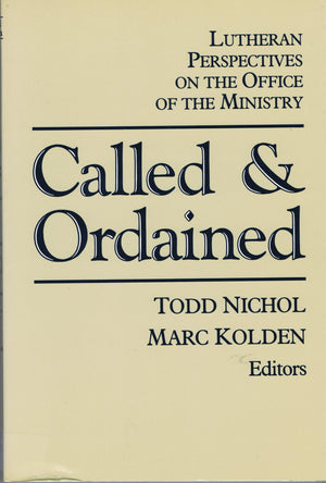 Called and Ordained: Lutheran Perspectives on the Office of the Ministry,Used