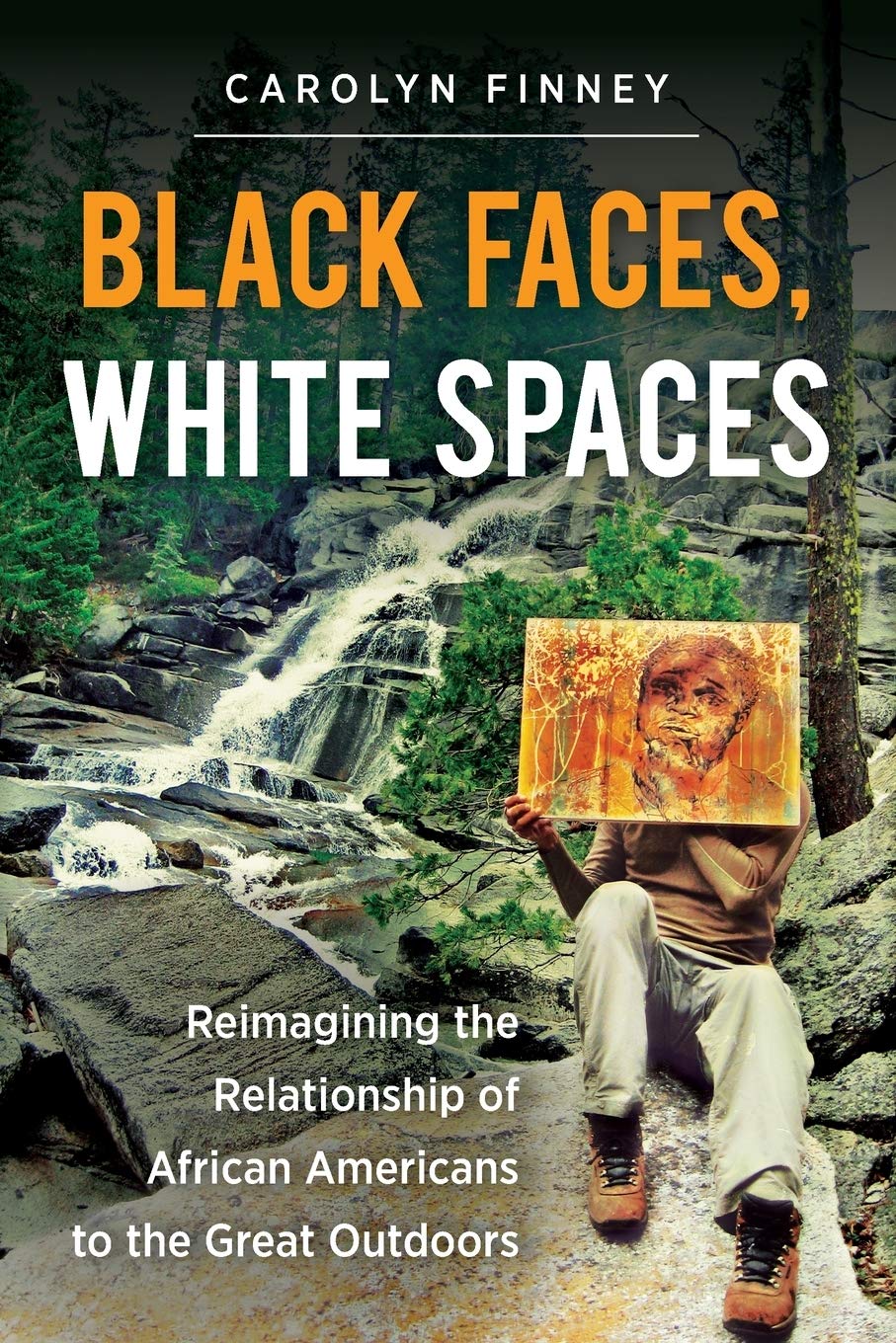 Black Faces, White Spaces: Reimagining The Relationship Of African Americans To The Great Outdoors