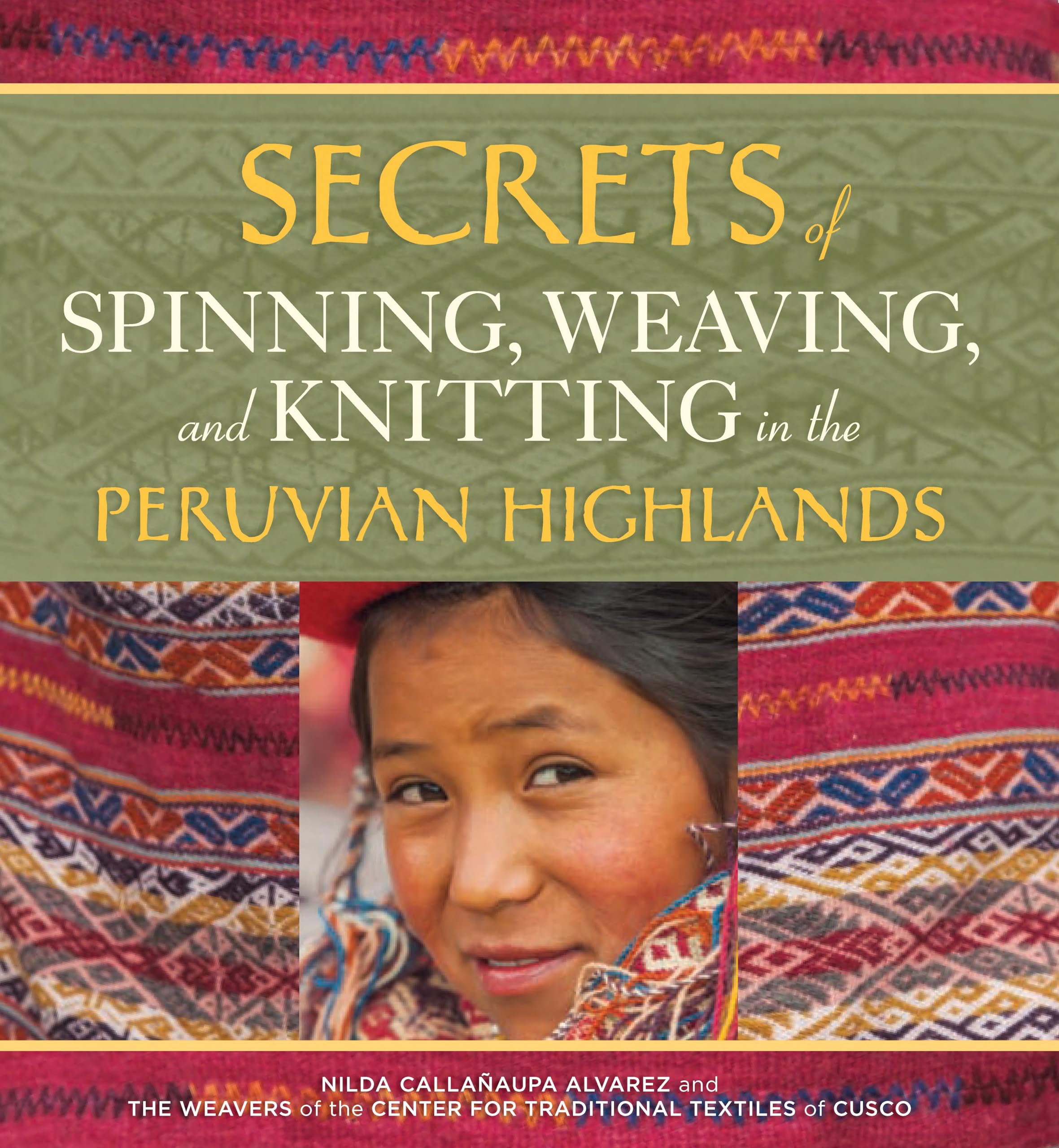 Secrets Of Spinning, Weaving, And Knitting: In The Peruvian Highlands,Used
