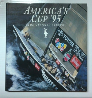 America's Cup '95: The Official Record, the Louis Vuitton Cup, the Citizen Cup, the America's Cup,New