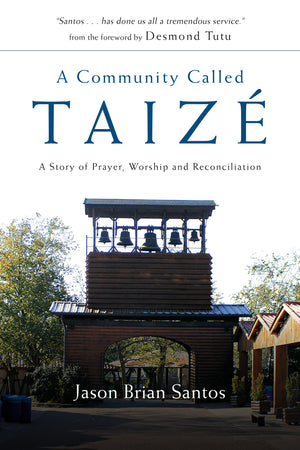A Community Called Taiz: A Story Of Prayer, Worship And Reconciliation,New