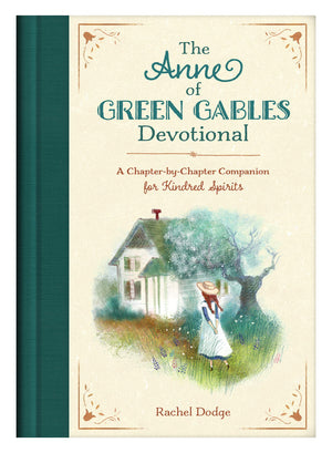 The Anne Of Green Gables Devotional: A Chapterbychapter Companion For Kindred Spirits