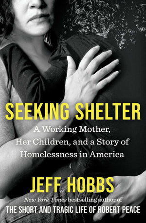 Seeking Shelter: A Working Mother, Her Children, And A Story Of Homelessness In America