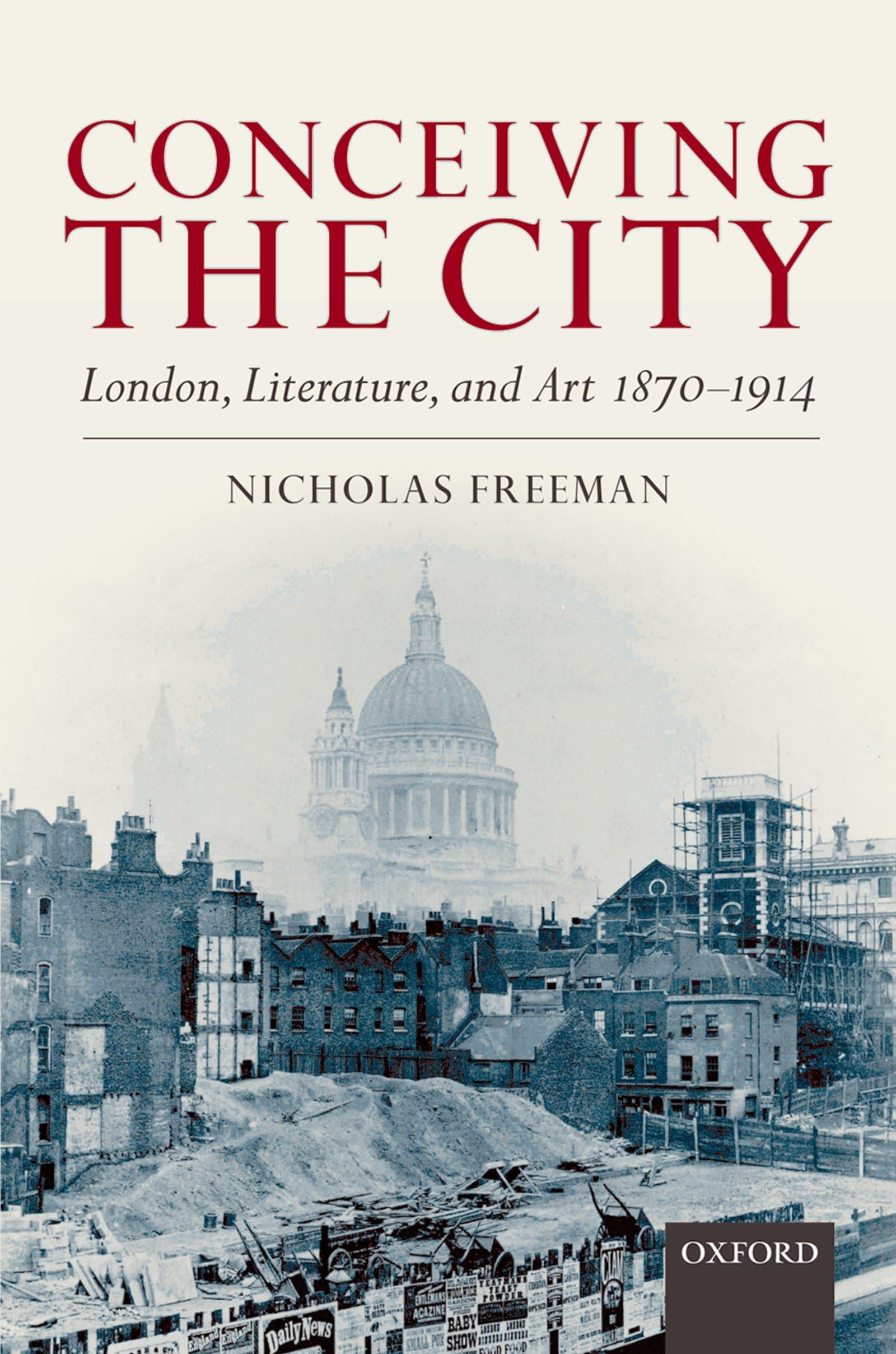Conceiving the City: London, Literature, and Art 18701914,Used