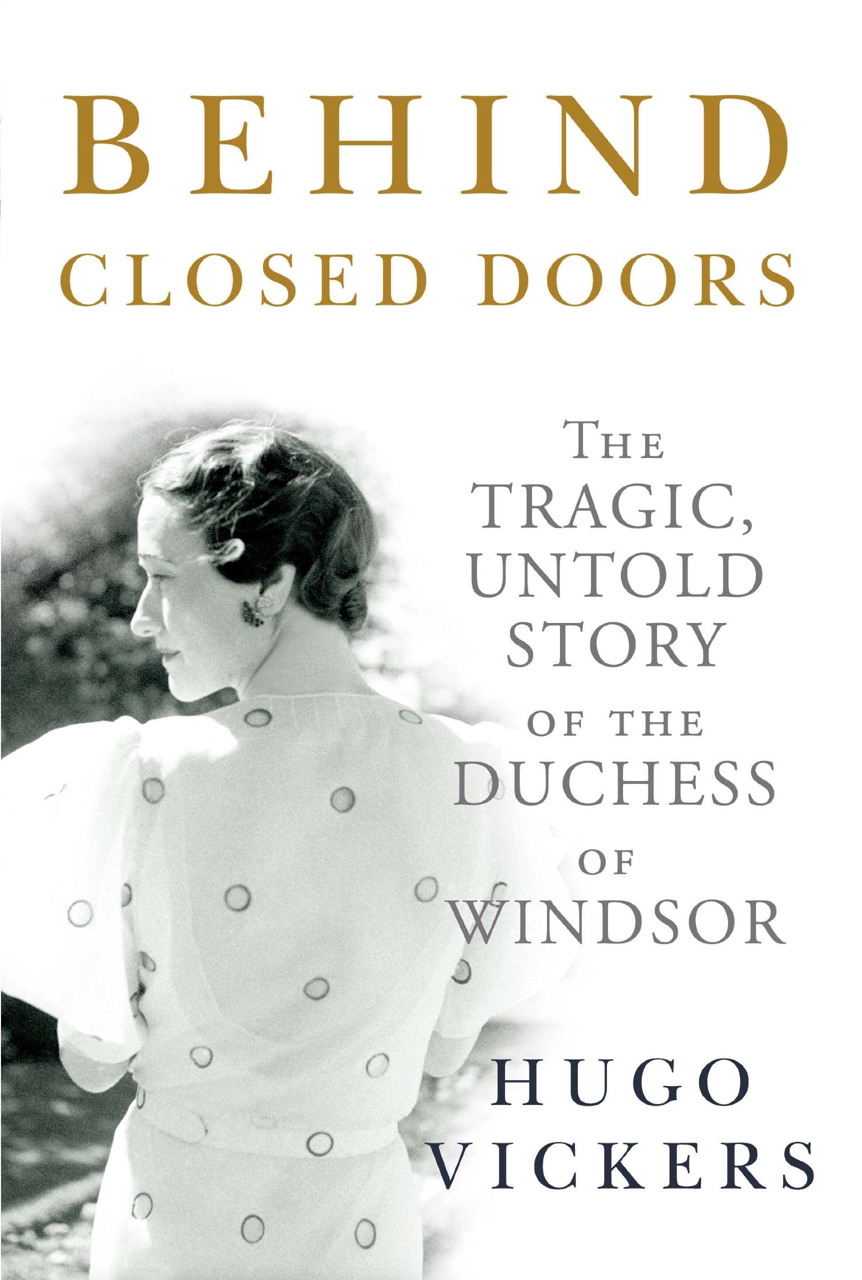 Behind Closed Doors: The Tragic, Untold Story of the Duchess of Windsor,Used