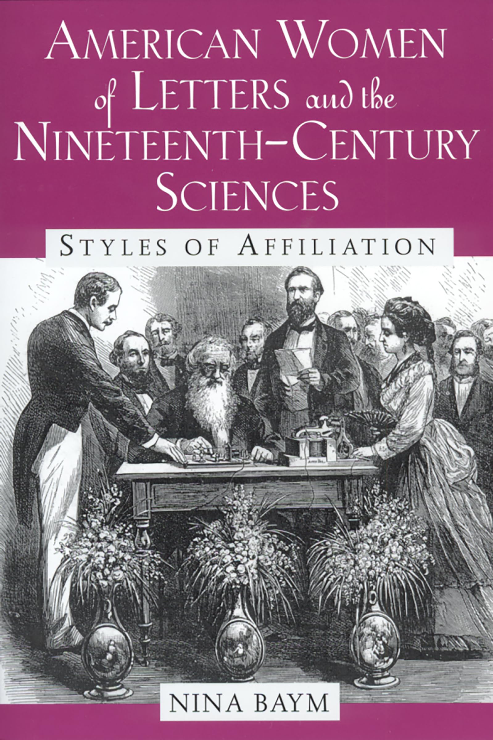 American Women Of Letters And The Nineteenthcentury Sciences: Styles Of Affiliation,Used