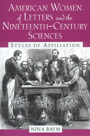 American Women Of Letters And The Nineteenthcentury Sciences: Styles Of Affiliation,Used