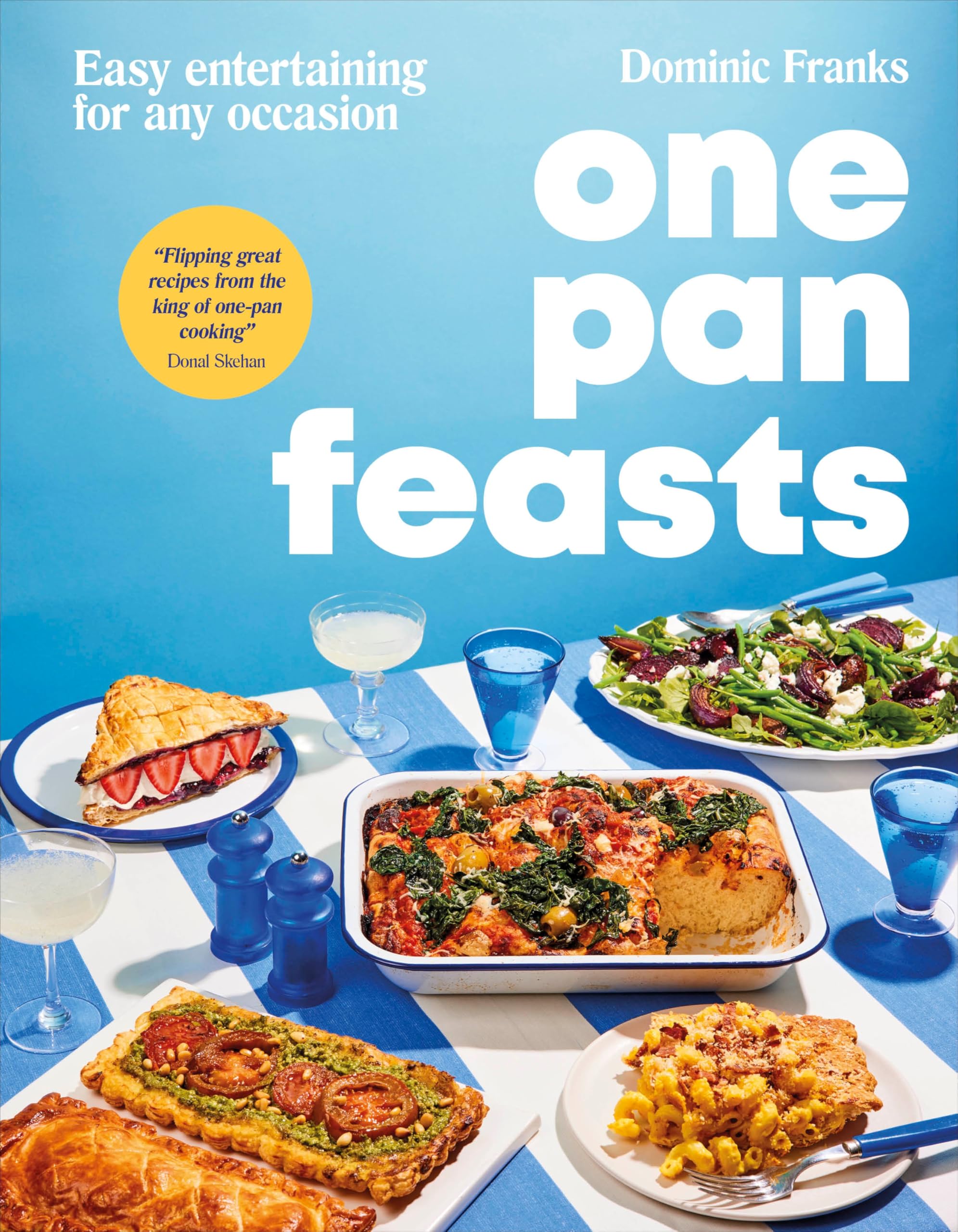 One Pan Feasts: Easy Entertaining For Any Occasion (Upside Down Cooking)