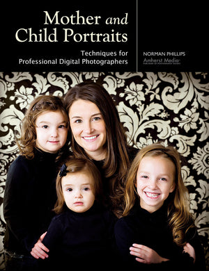 Mother and Child Portraits: Techniques for Professional Digital Photographers,Used