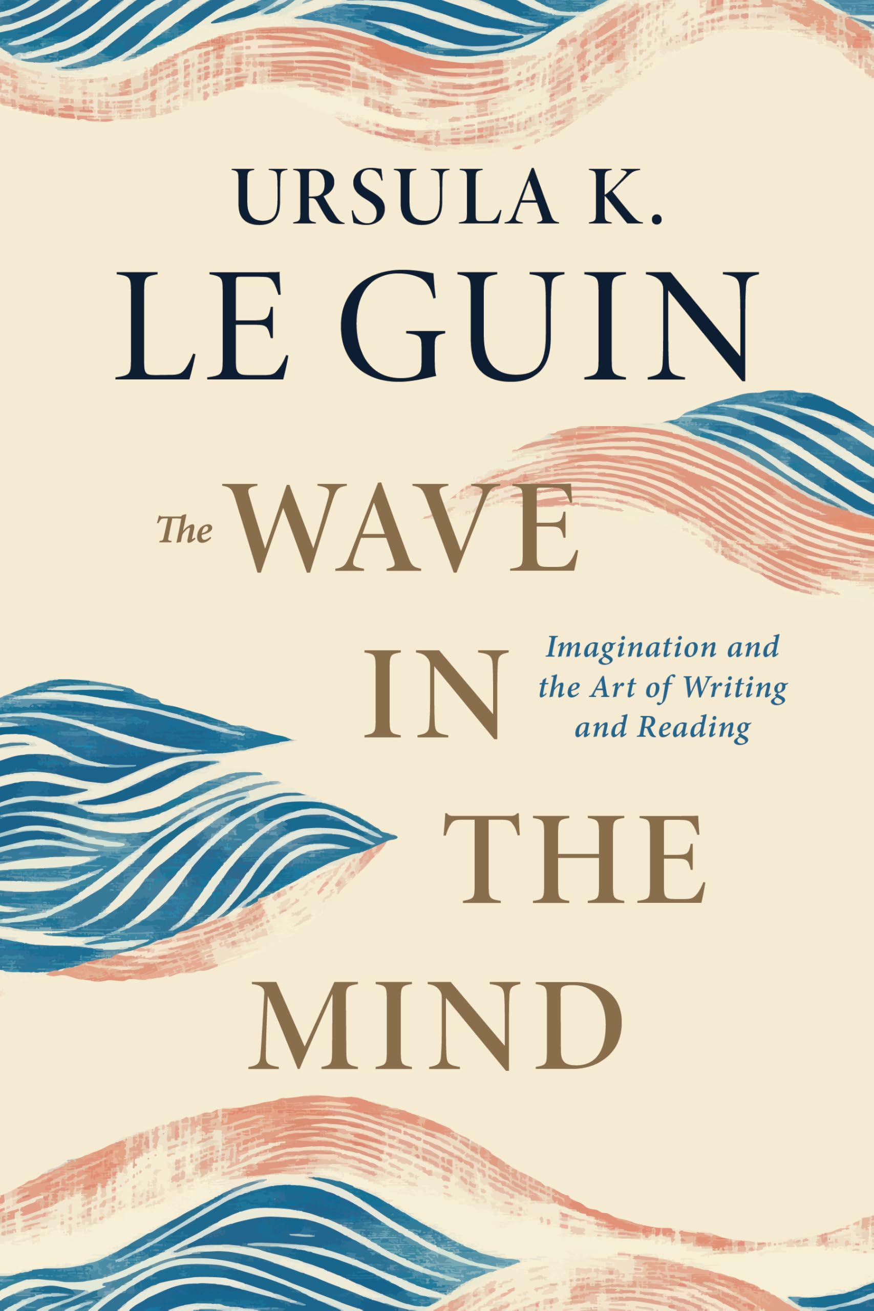 The Wave In The Mind: Imagination And The Art Of Writing And Reading