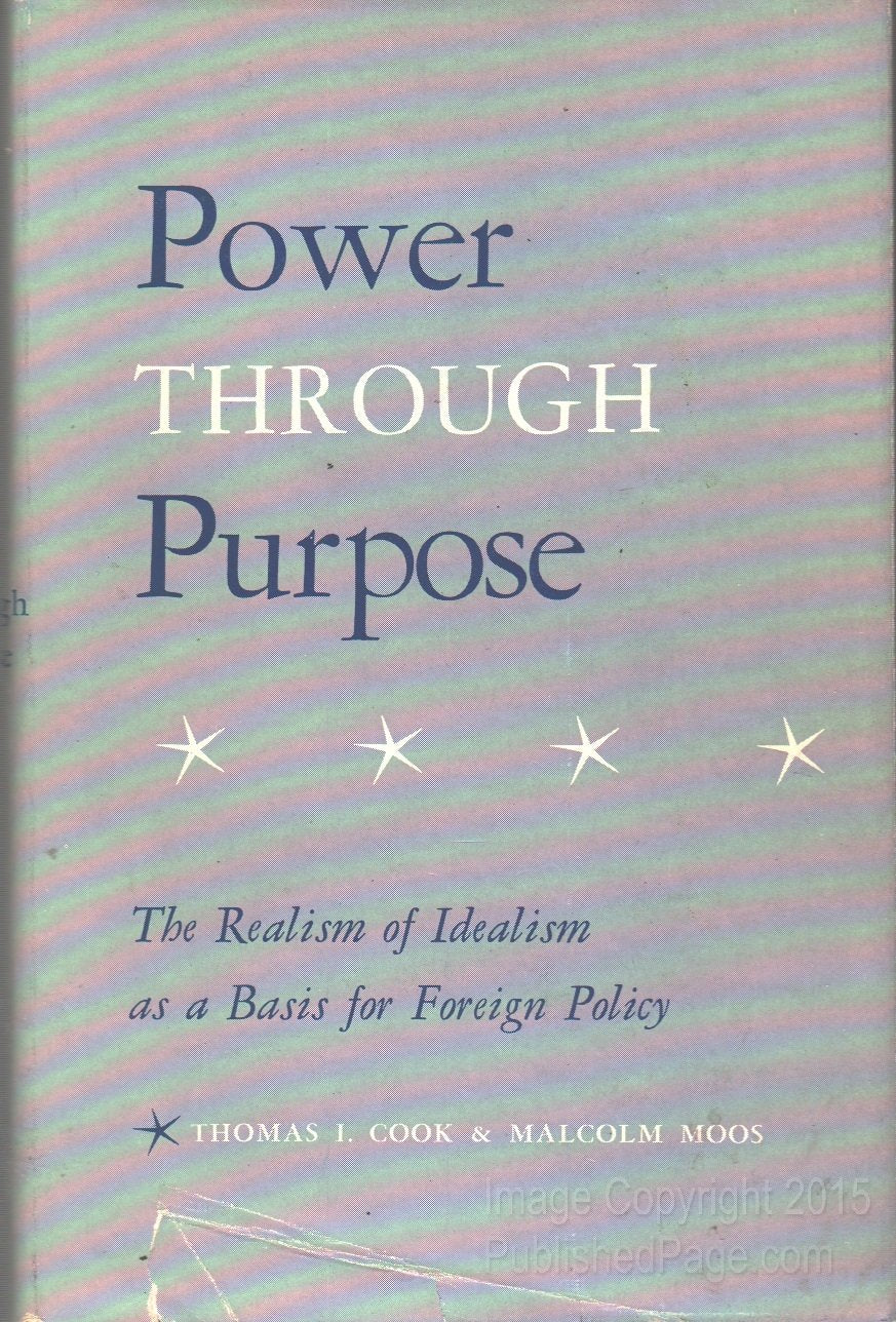 Power Through Purpose, the Realism of Idealism as a Basis for Foreign Policy,Used