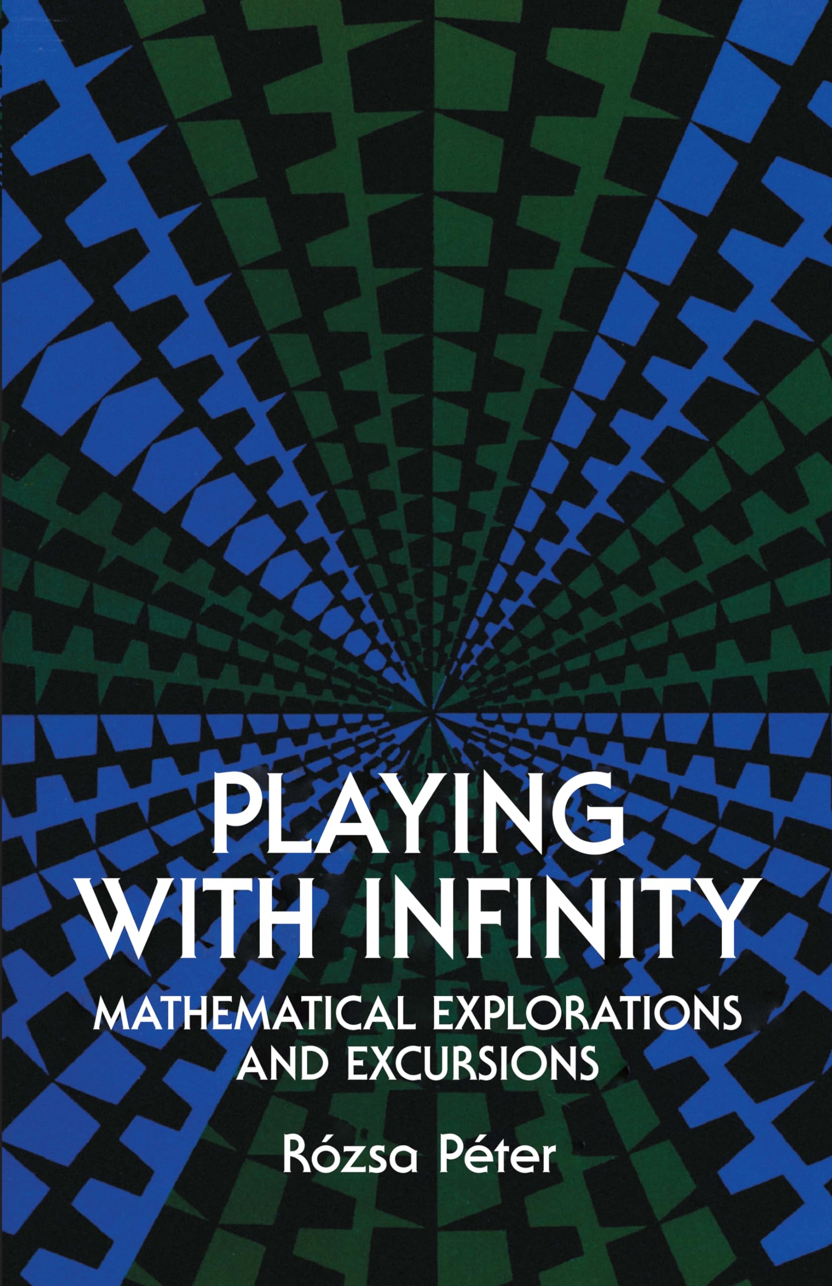 Playing with Infinity: Mathematical Explorations and Excursions,New