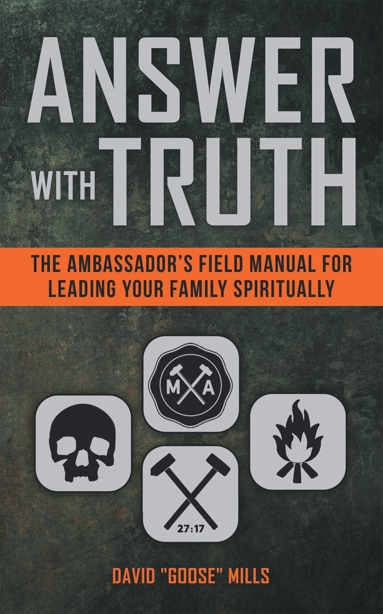 Answer With Truth: The AmbassadorS Field Manual For Leading Your Family Spiritually