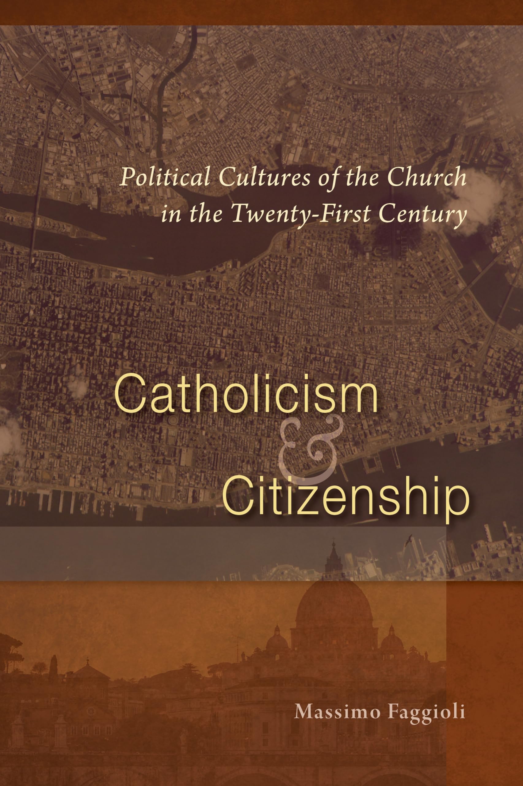 Catholicism And Citizenship: Political Cultures Of The Church In The Twentyfirst Century,Used
