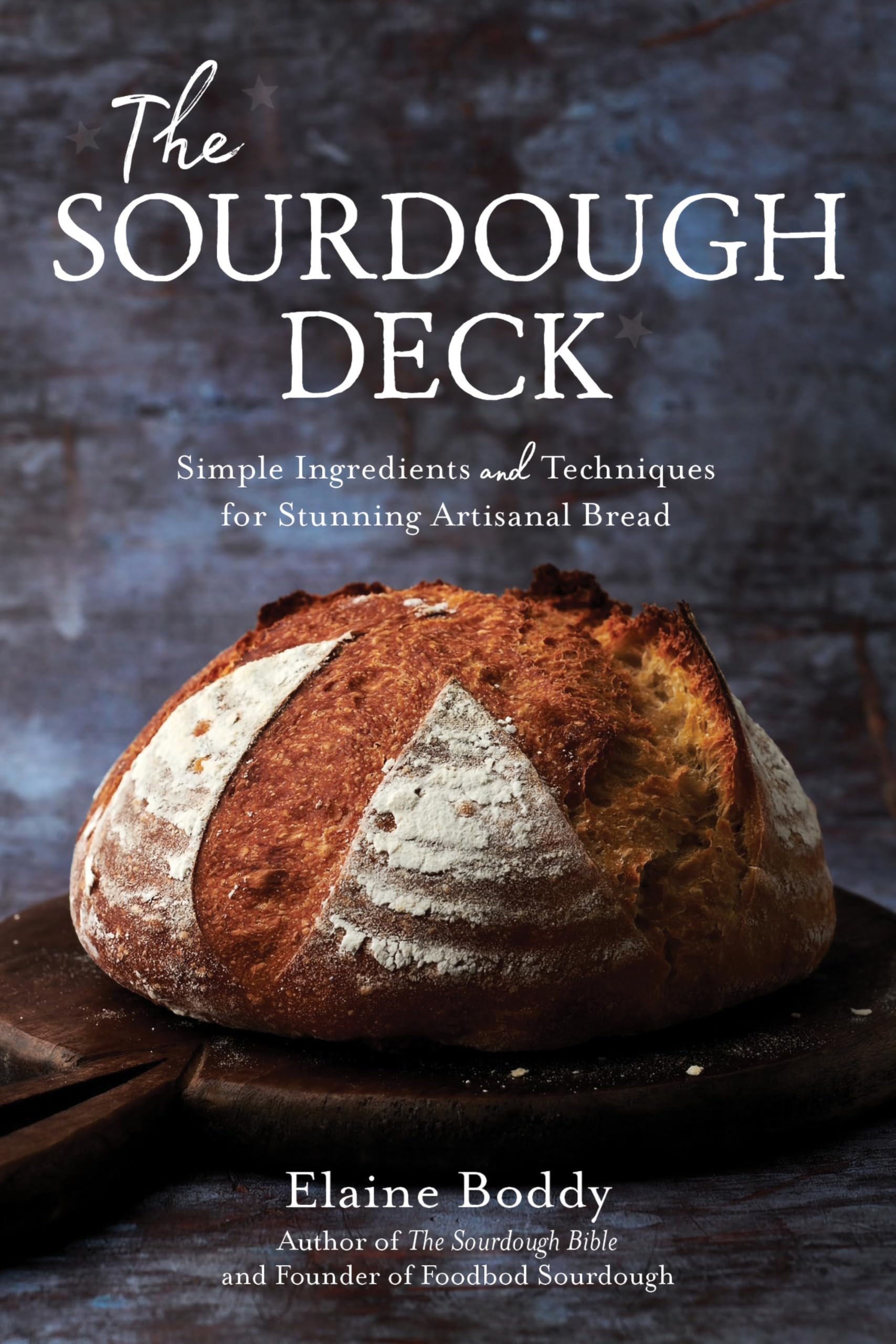 The Sourdough Deck: Flavor, Fun & Variety In 50 Recipe Cards