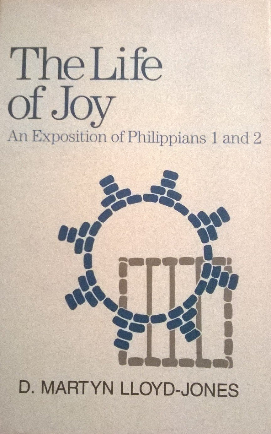 The Life of Joy: An Exposition of Philippians 1 and 2,Used