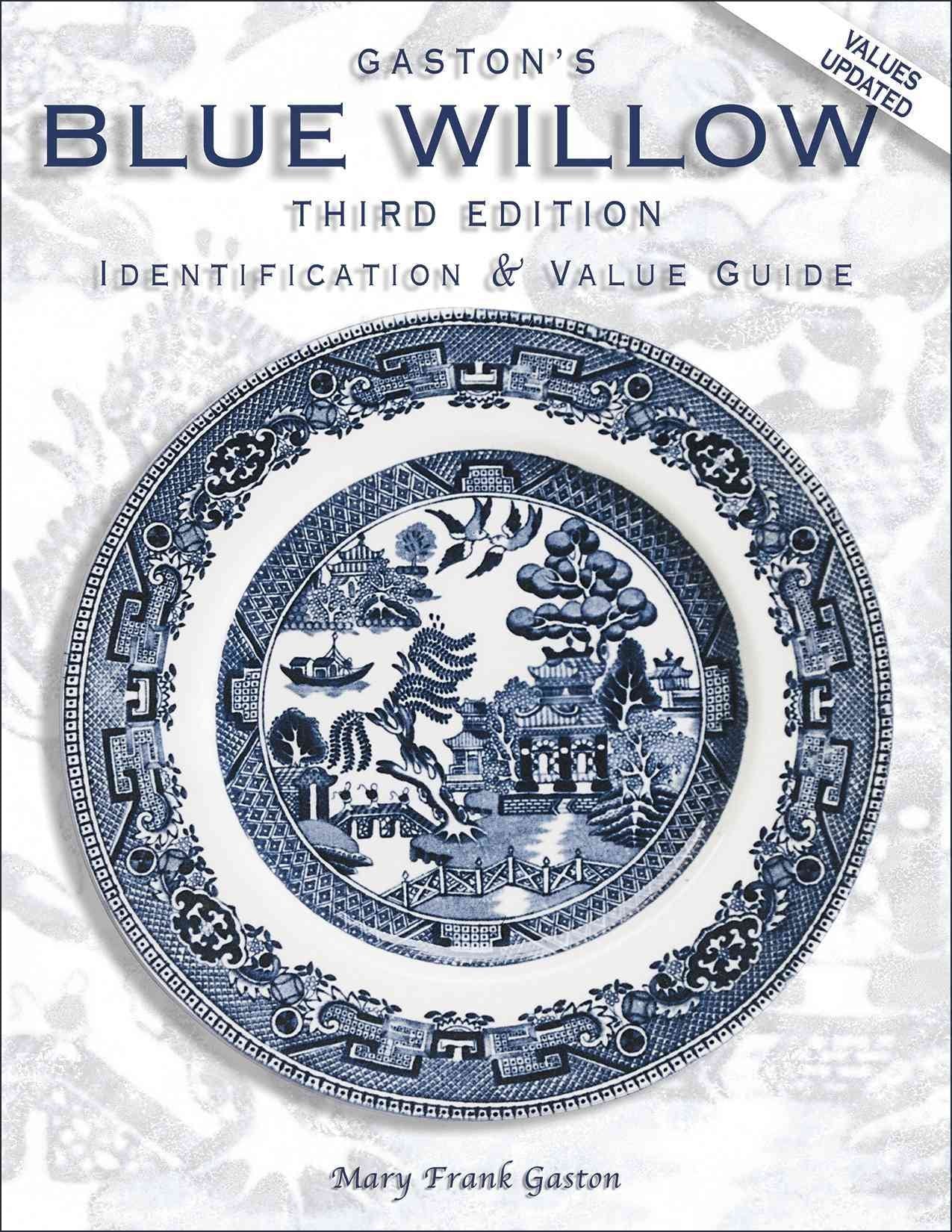 Gastons Blue Willow: Identification & Value guide, 3rd Edition