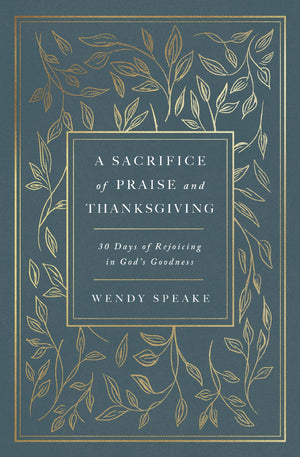 A Sacrifice Of Praise And Thanksgiving: 30 Days Of Rejoicing In GodS Goodness