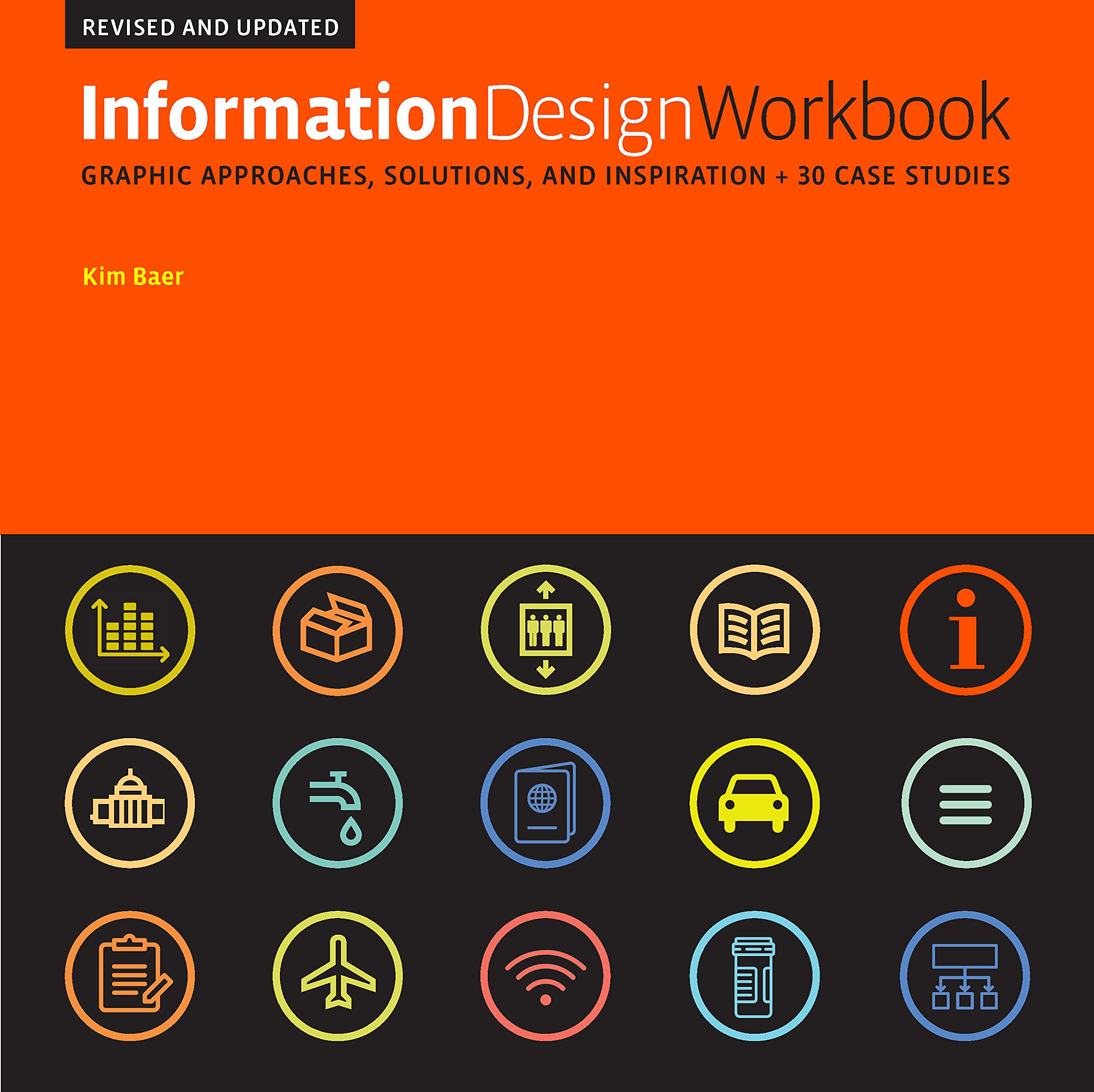 Information Design Workbook, Revised And Updated: Graphic Approaches, Solutions, And Inspiration + 30 Case Studies