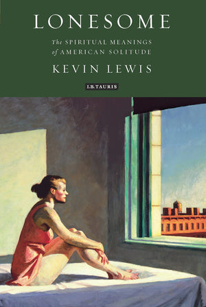 Lonesome: The Spiritual Meanings of American Solitude (Library of Modern Religion),Used