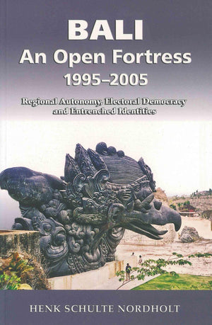 Bali  An Open Fortress, 19952005: Regional Autonomy, Electoral Democracy and Entrenched Identities,Used