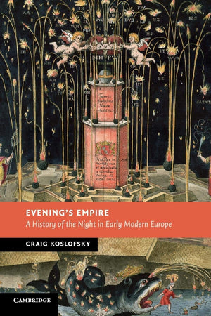 Evening's Empire: A History of the Night in Early Modern Europe (New Studies in European History),Used