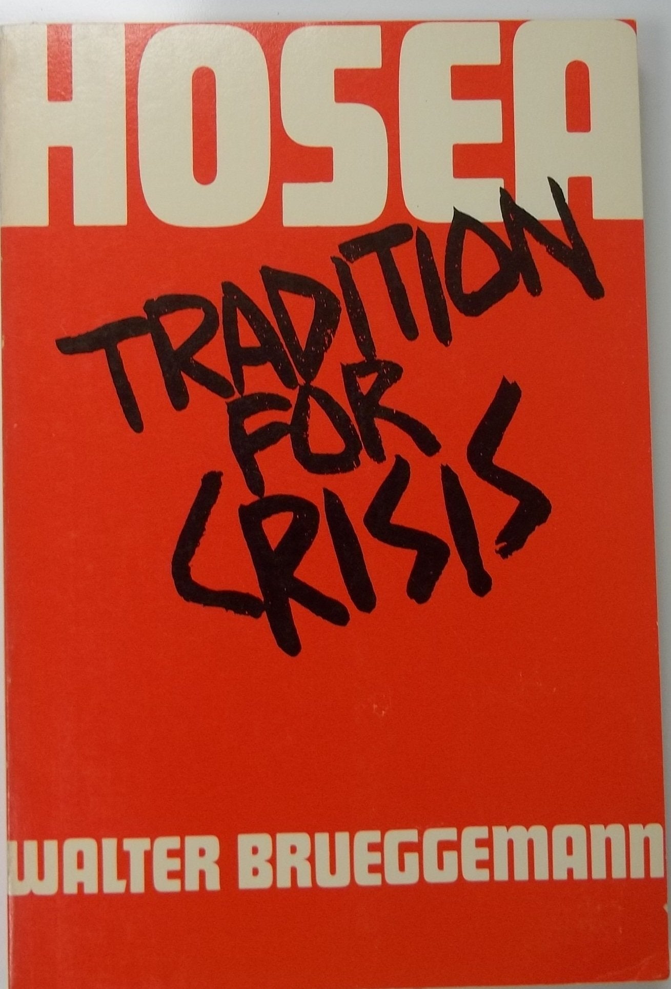 Tradition for Crisis: A Study in Hosea,Used