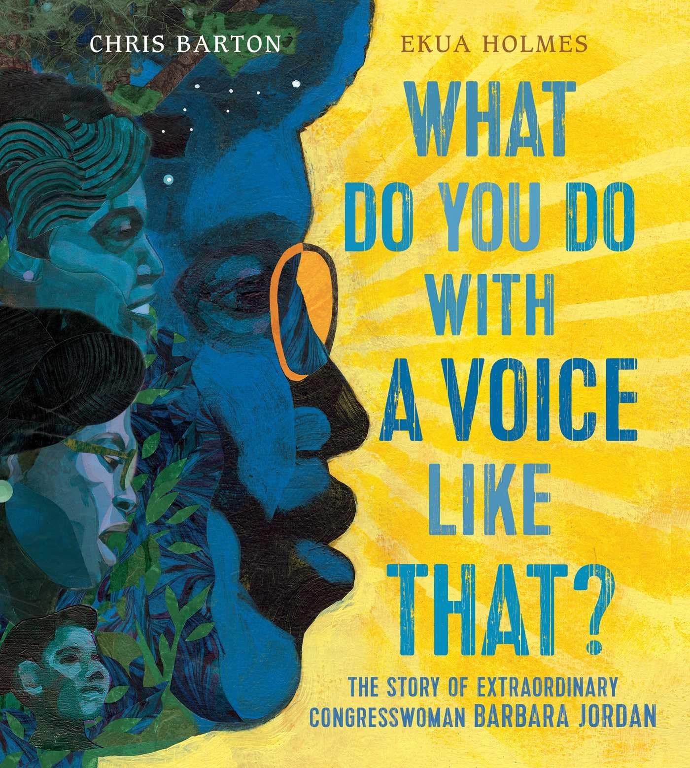 What Do You Do With A Voice Like That?: The Story Of Extraordinary Congresswoman Barbara Jordan