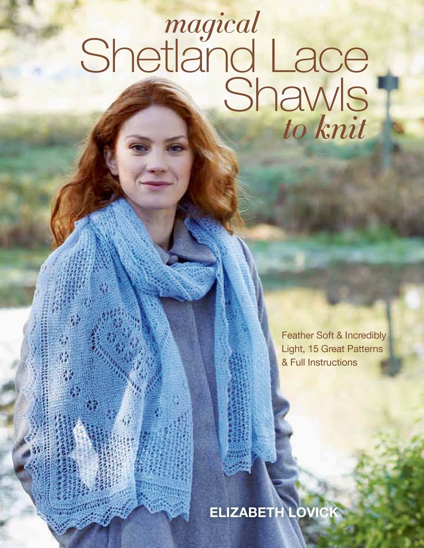 Magical Shetland Lace Shawls To Knit: Feather Soft And Incredibly Light, 15 Great Patterns And Full Instructions,Used